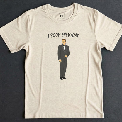 I Poop Everyday T-Shirt