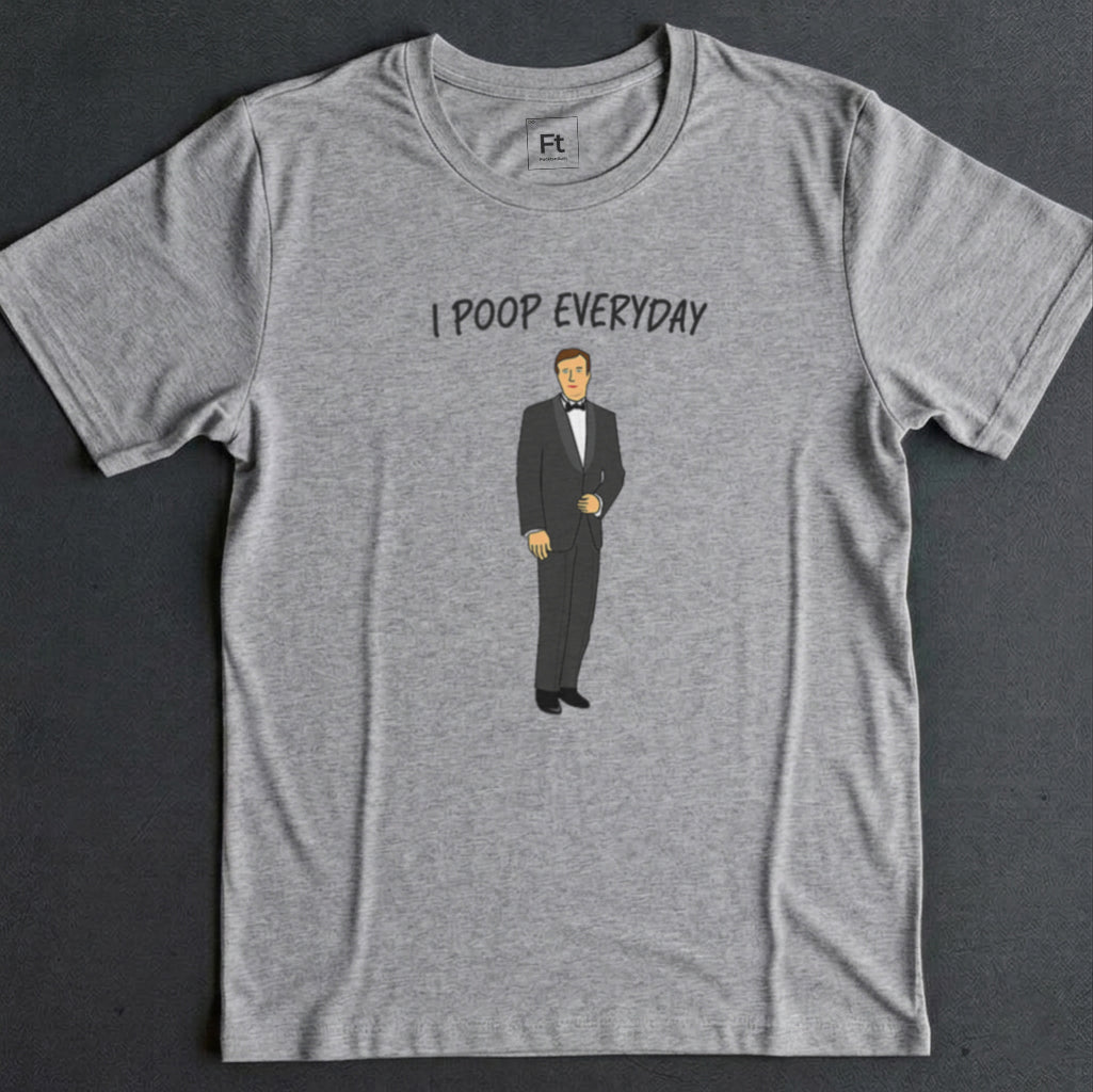 I Poop Everyday T-Shirt