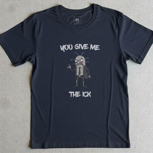 You Give Me The Ick T-Shirt