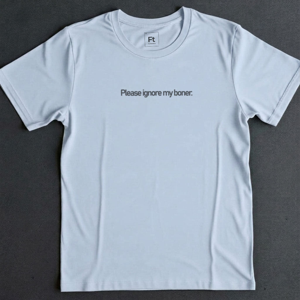 Please Ignore My Boner T-Shirt
