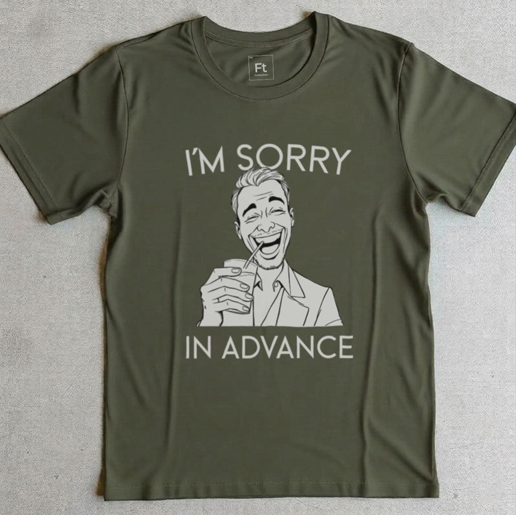 Sorry In Advance T-Shirt