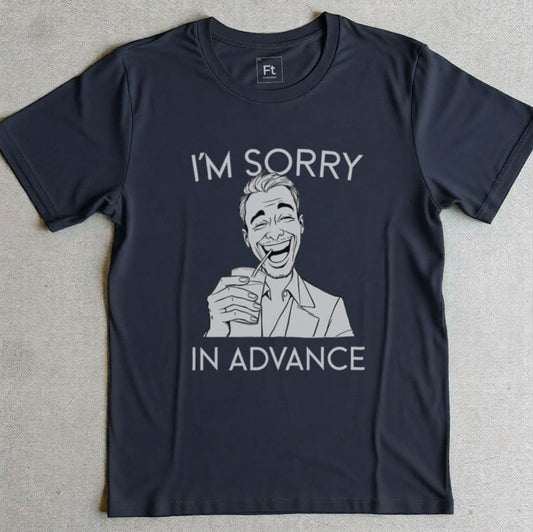 Sorry In Advance T-Shirt