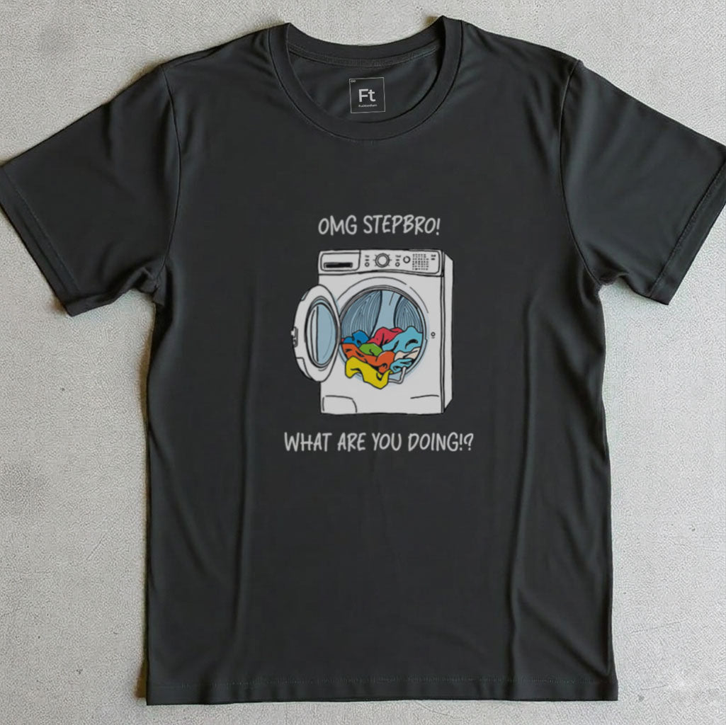 Stepbro What Are You Doing T-Shirt