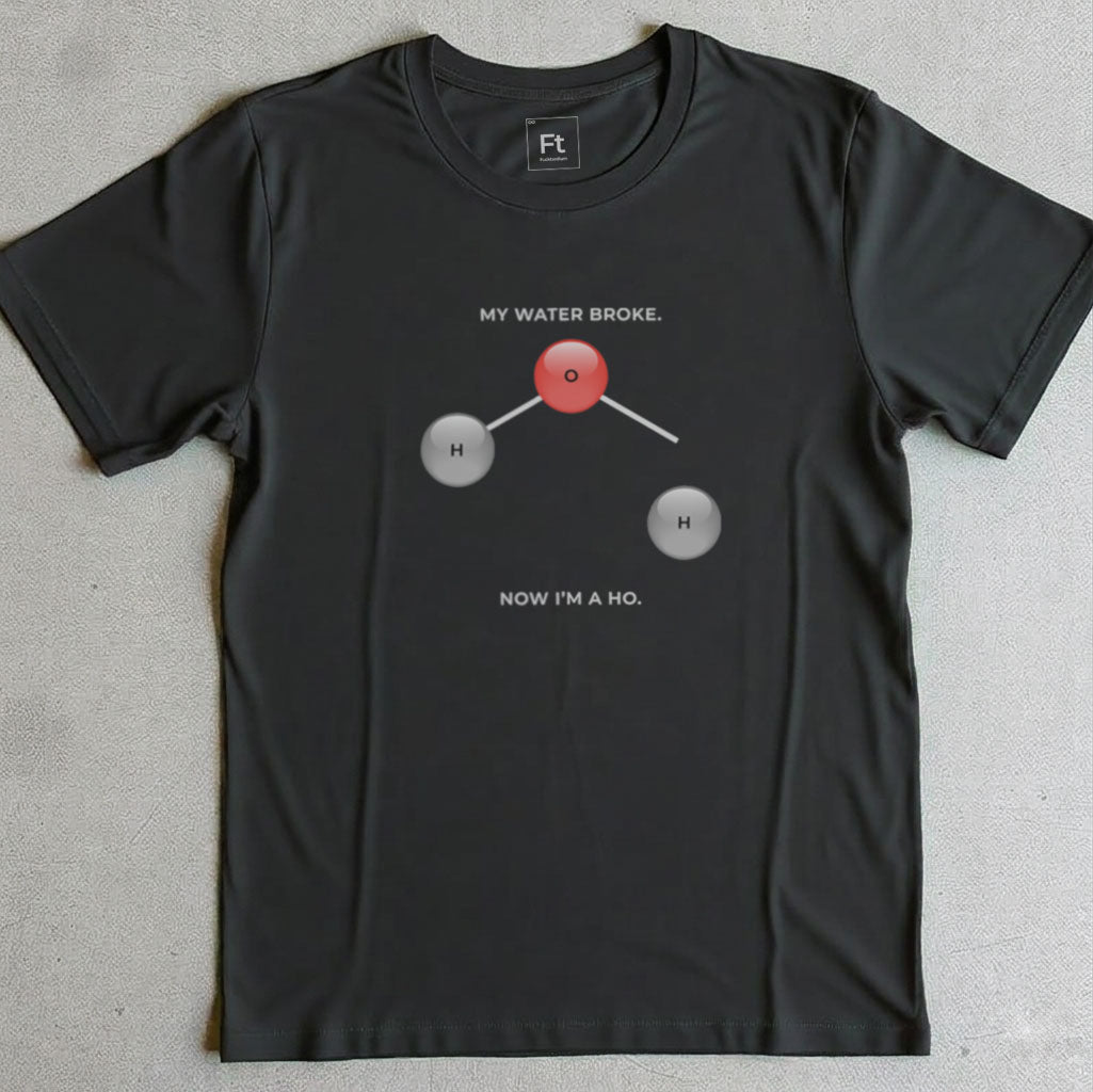 My Water Broke T-Shirt