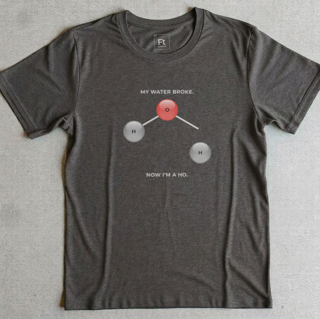 My Water Broke T-Shirt