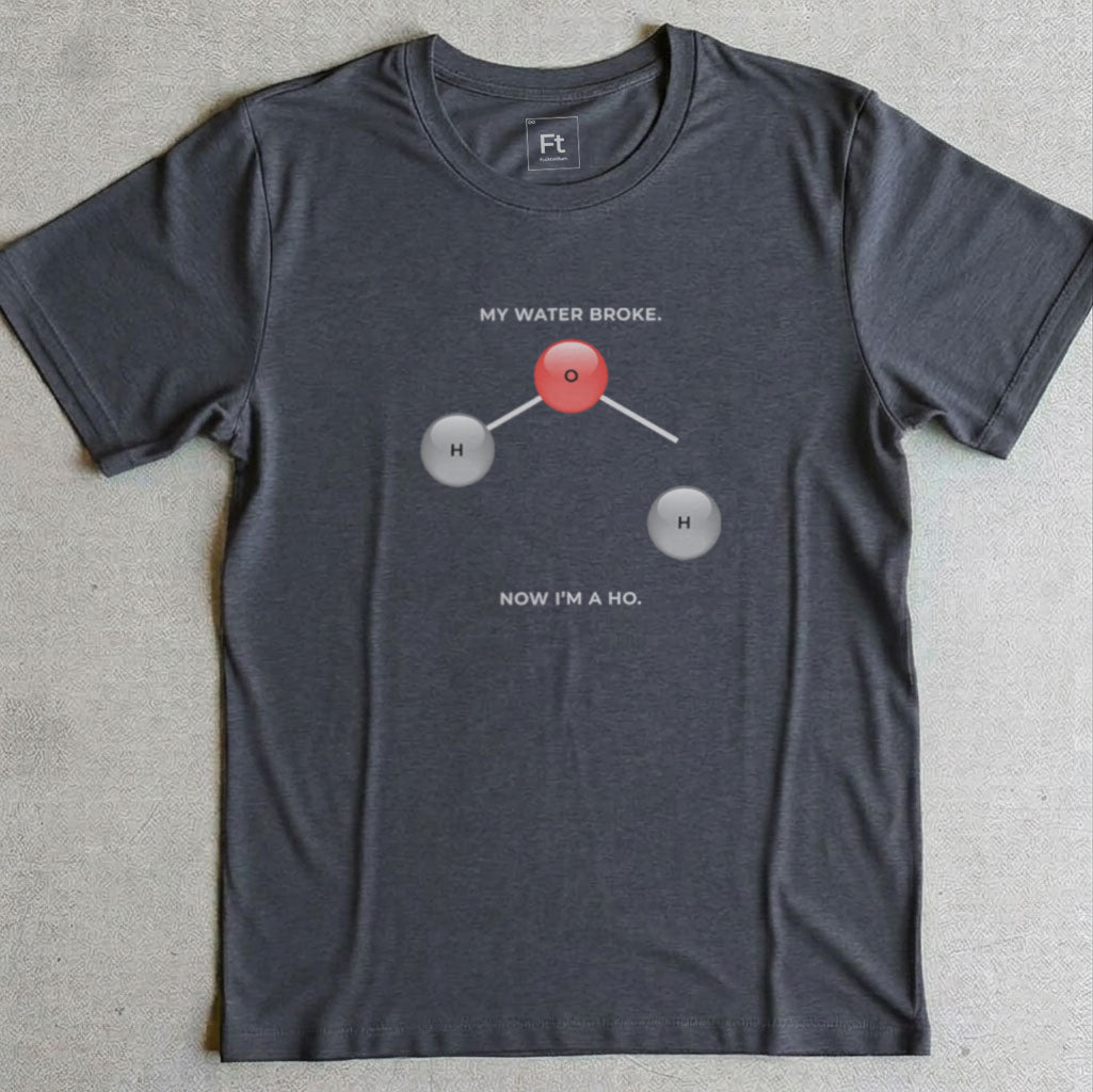 My Water Broke T-Shirt