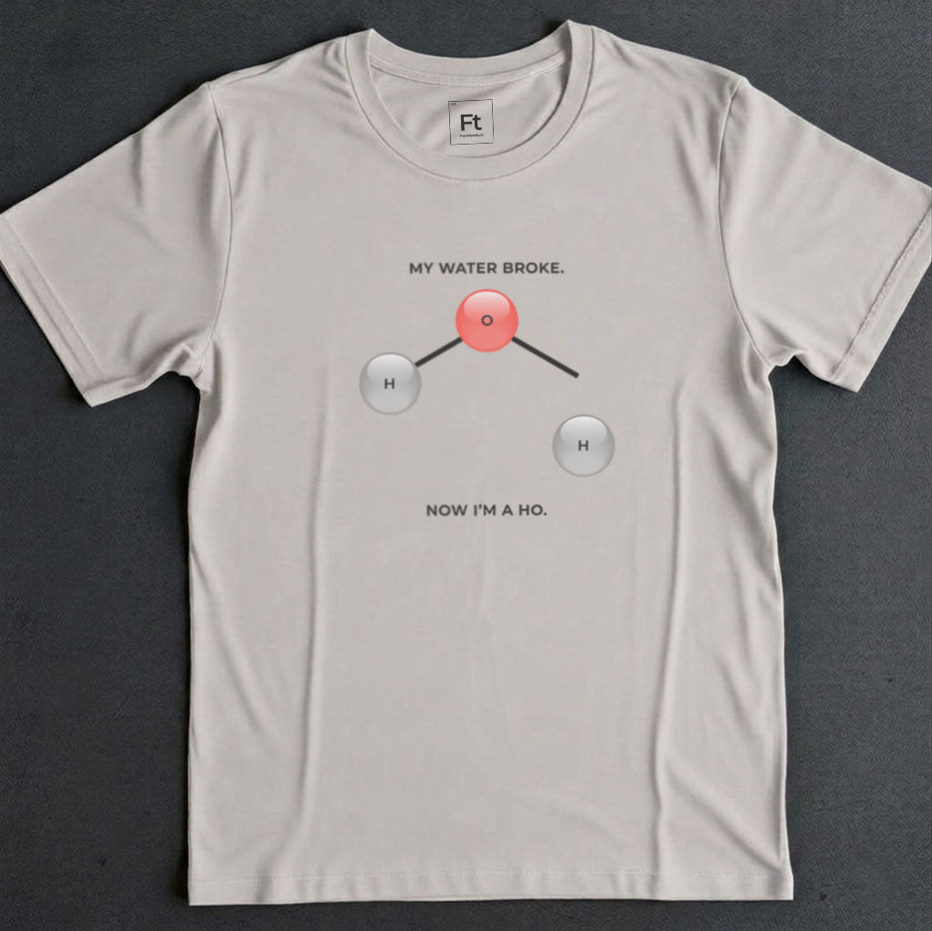 My Water Broke T-Shirt