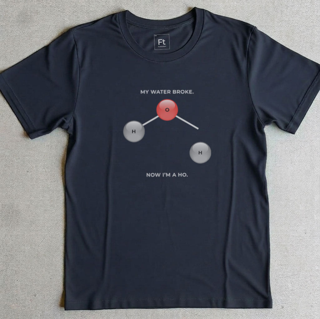 My Water Broke T-Shirt