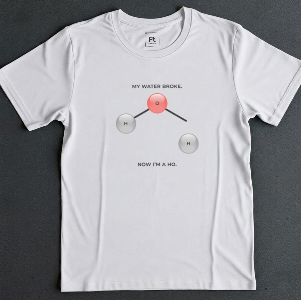 My Water Broke T-Shirt