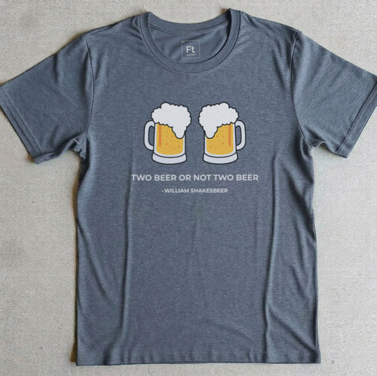 Two Beer Or Not Two Beer T-Shirt
