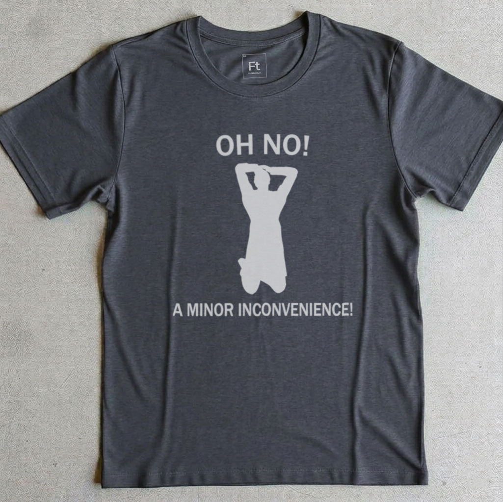 Minor Inconvenience T-Shirt