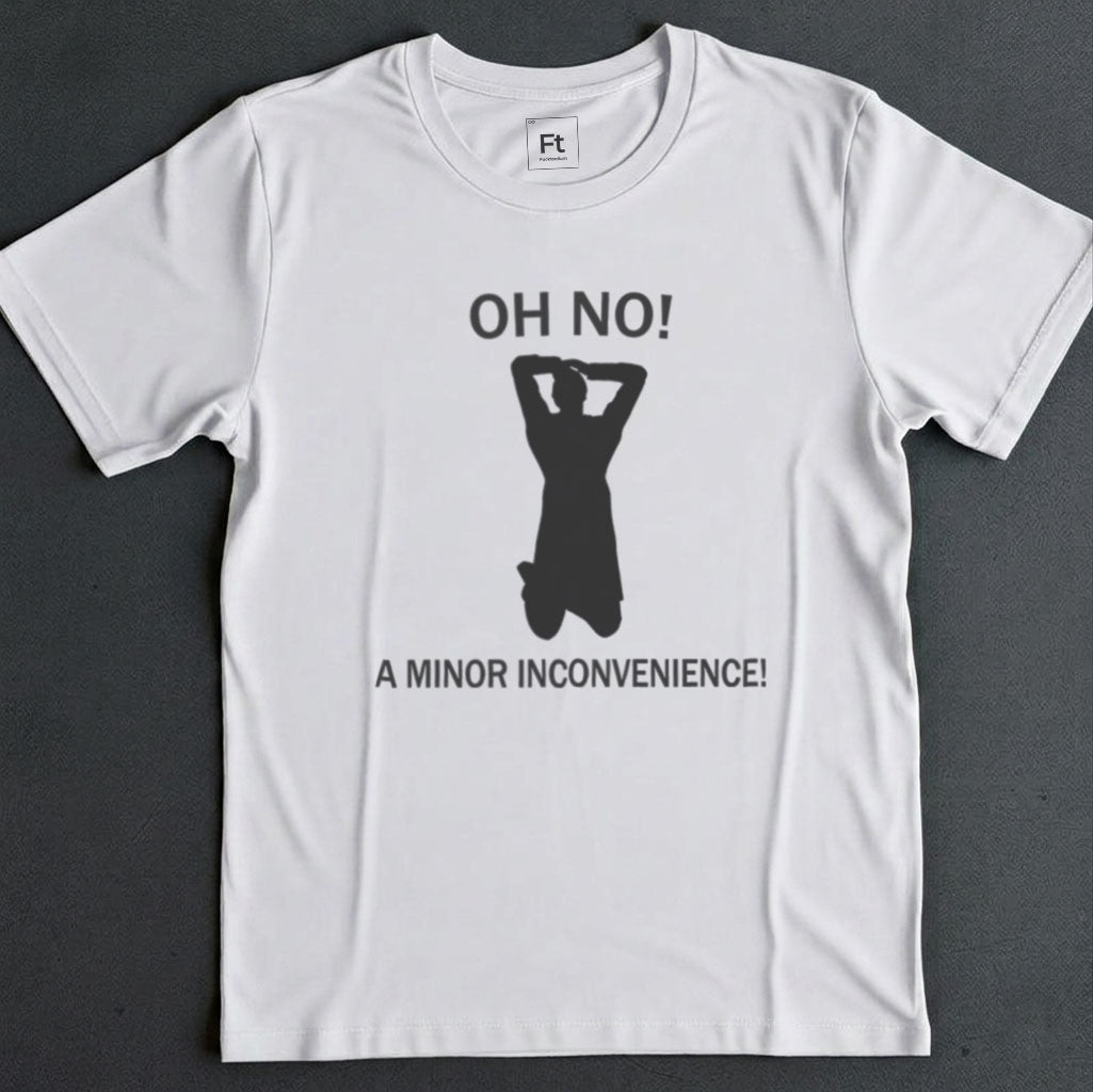 Minor Inconvenience T-Shirt