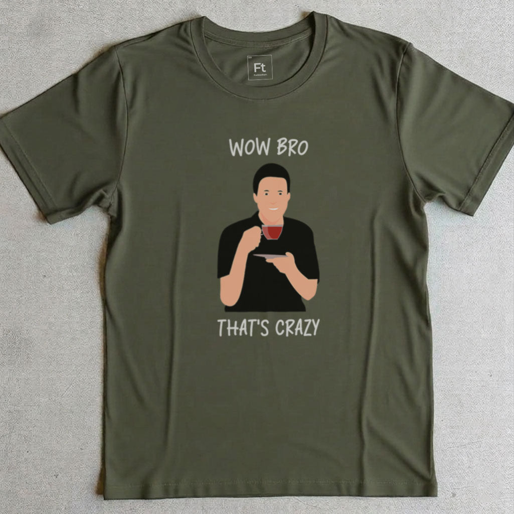 Wow Bro That's Crazy T-Shirt