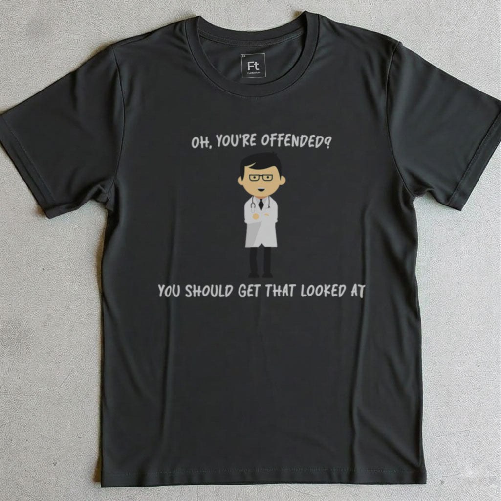You're Offended T-Shirt