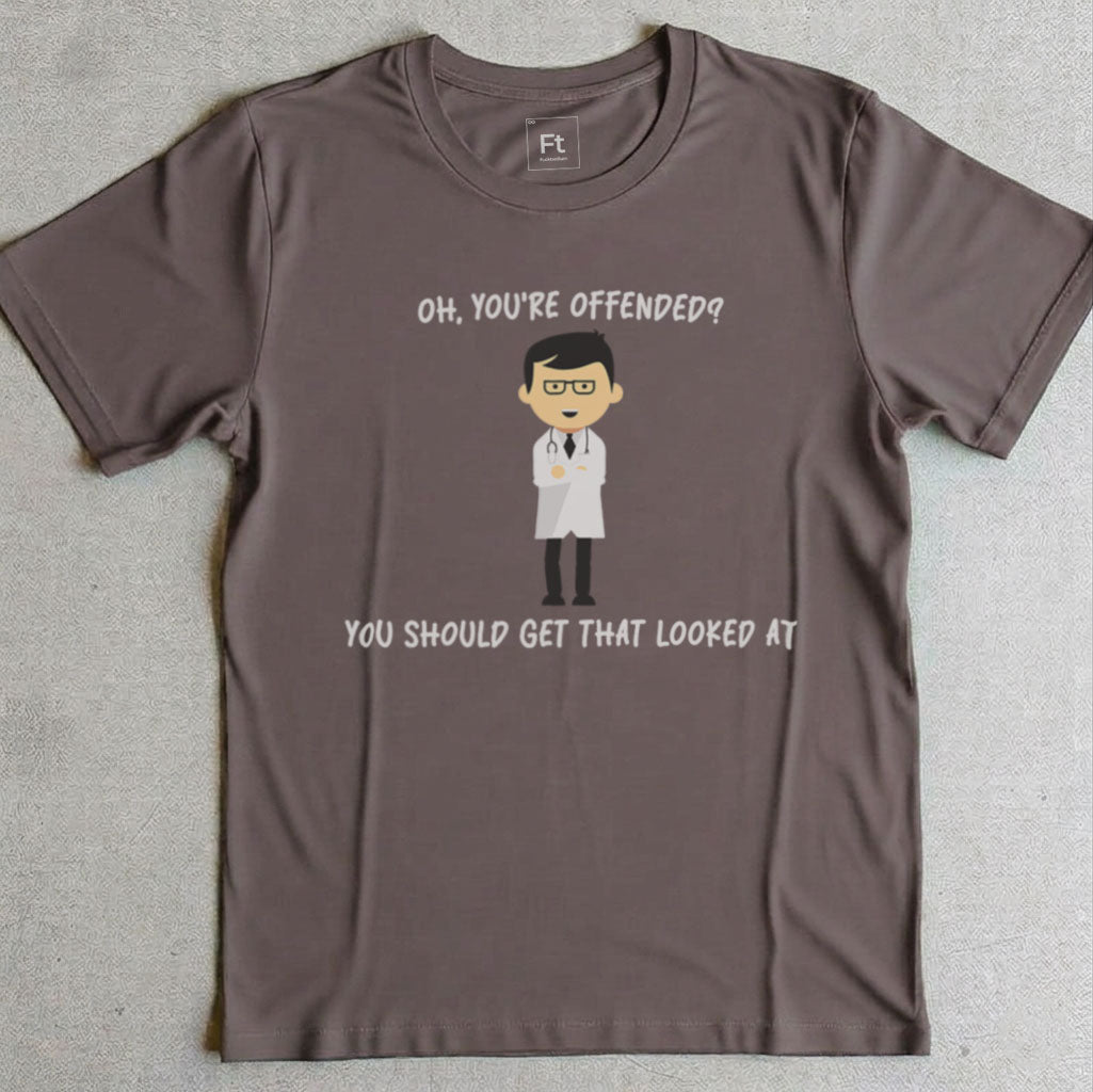 You're Offended T-Shirt