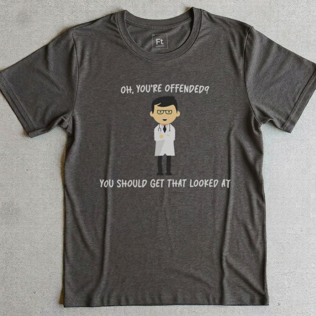 You're Offended T-Shirt