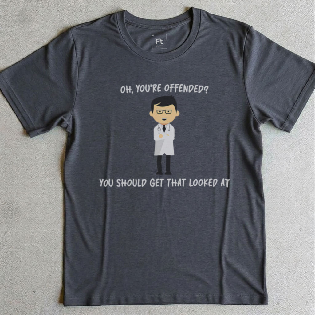 You're Offended T-Shirt