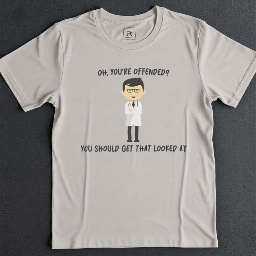 You're Offended T-Shirt