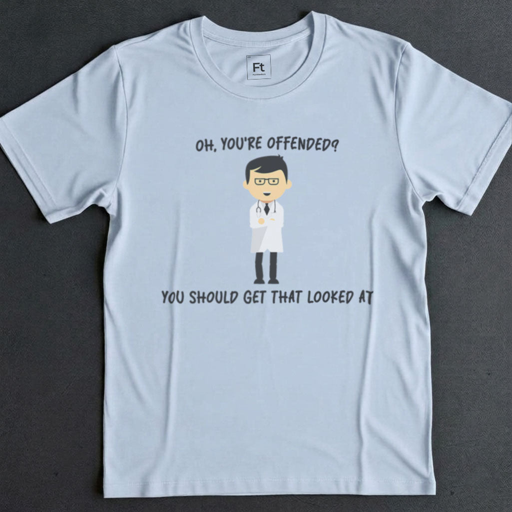 You're Offended T-Shirt