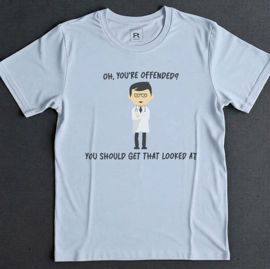 You're Offended T-Shirt