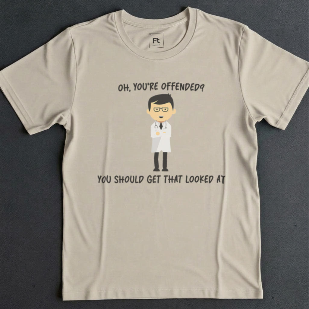 You're Offended T-Shirt