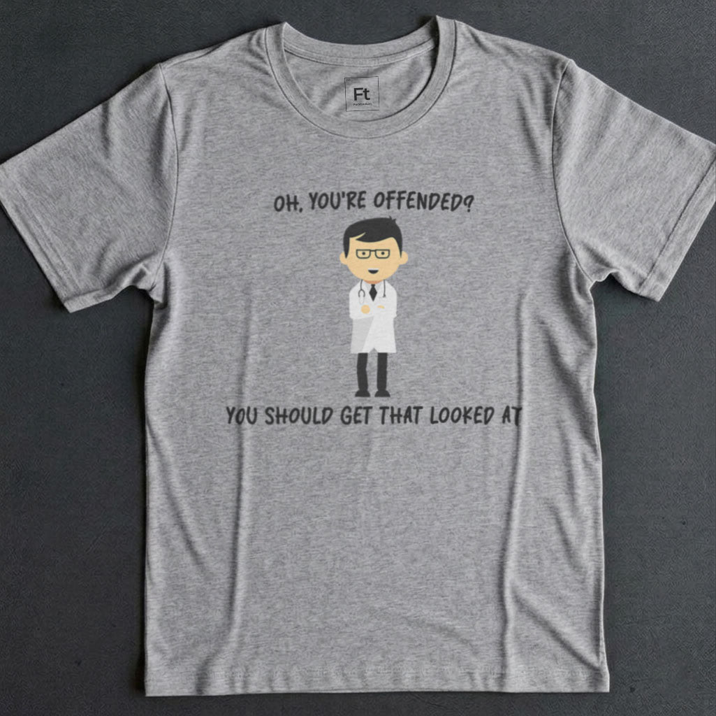 You're Offended T-Shirt