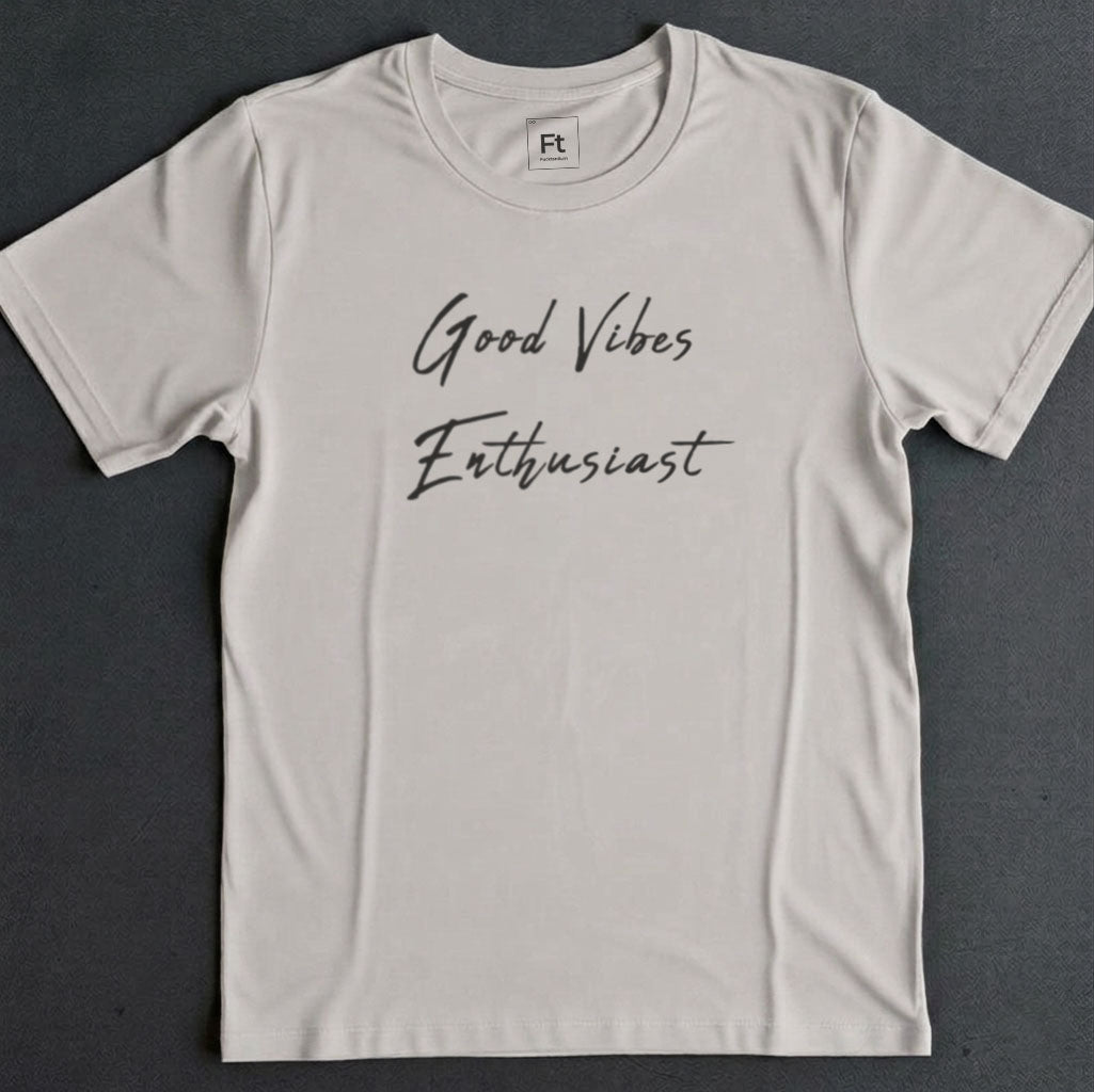 Good Vibes Enthusiast T-Shirt