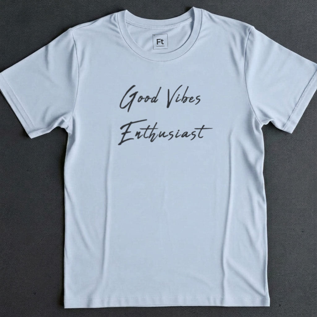 Good Vibes Enthusiast T-Shirt