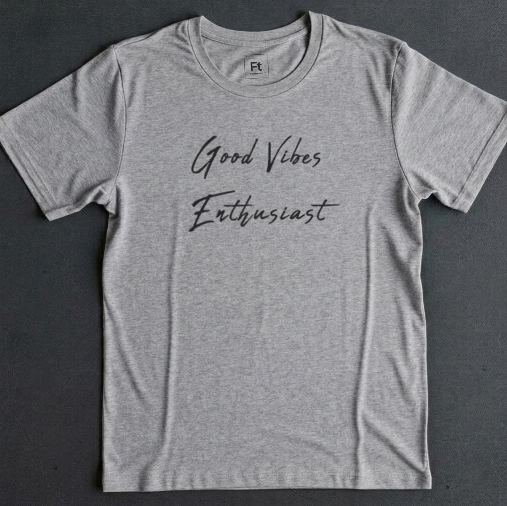 Good Vibes Enthusiast T-Shirt