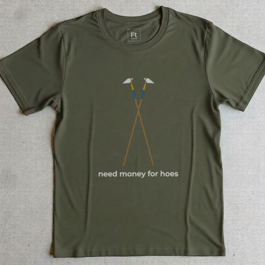 Need Money For Hoes T-Shirt