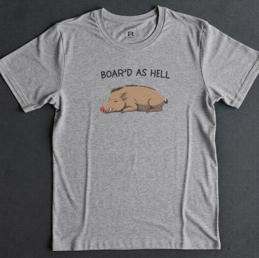 Boar'd As Hell T-Shirt