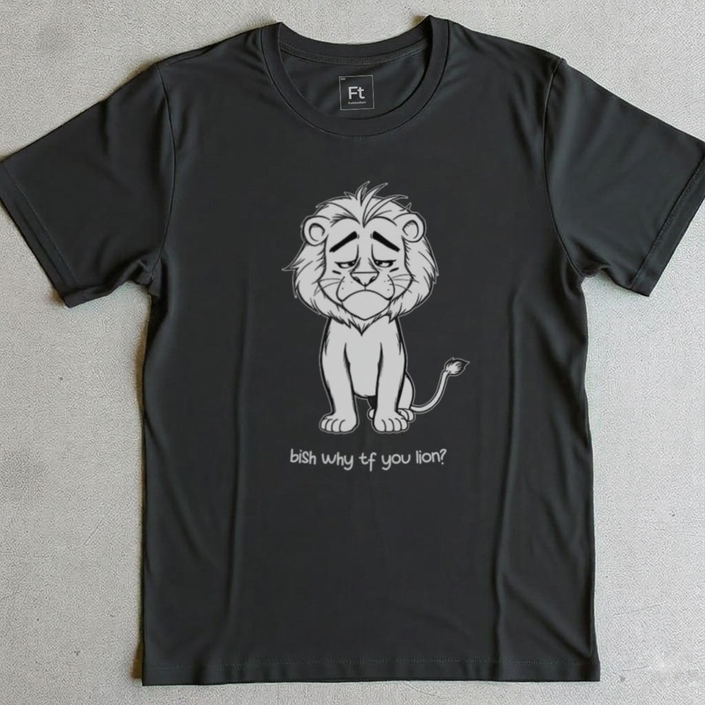 Why You Lion T-Shirt