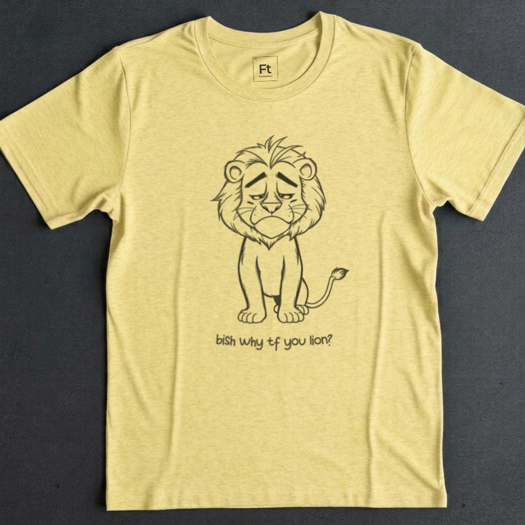 Why You Lion T-Shirt
