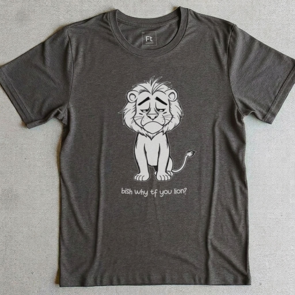 Why You Lion T-Shirt
