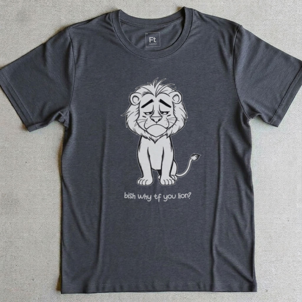 Why You Lion T-Shirt