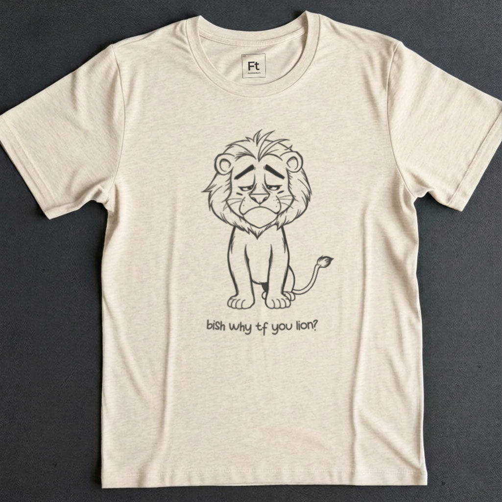 Why You Lion T-Shirt