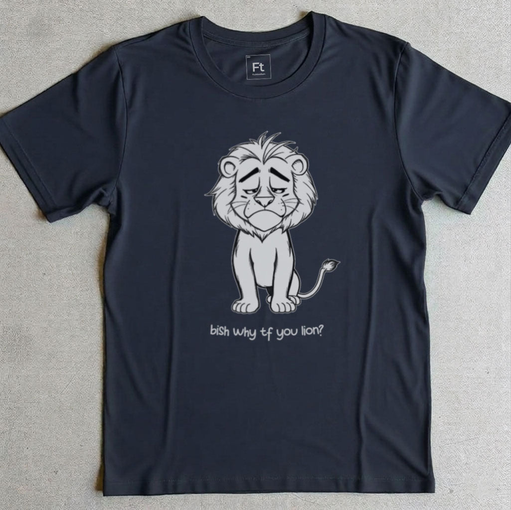Why You Lion T-Shirt