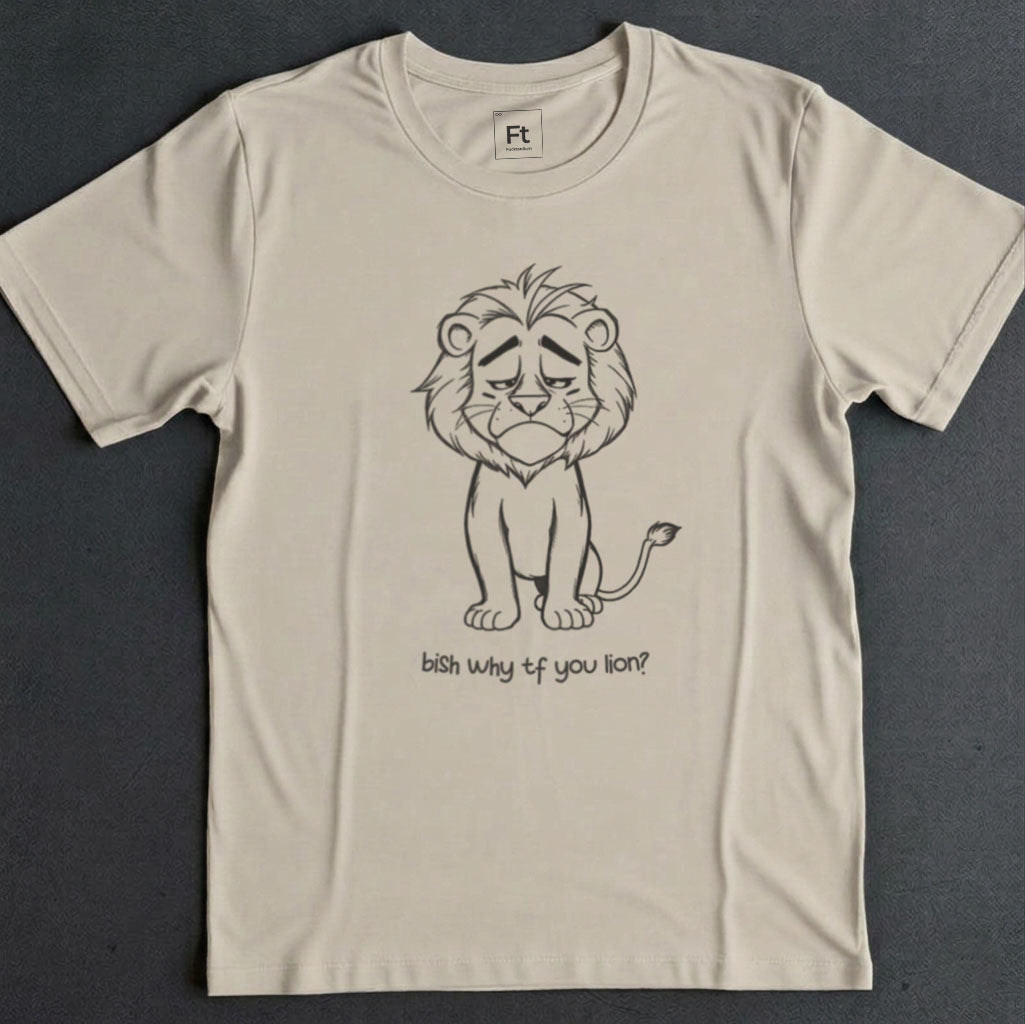 Why You Lion T-Shirt