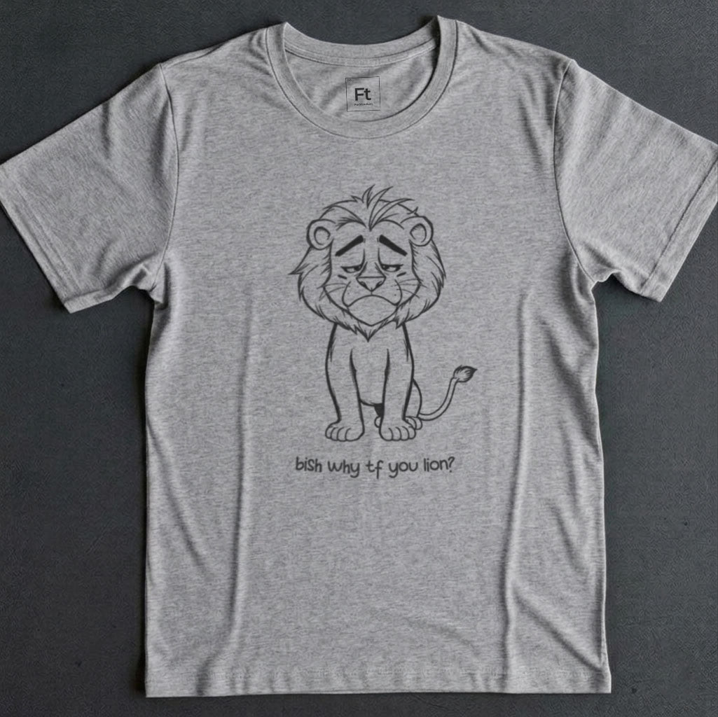 Why You Lion T-Shirt