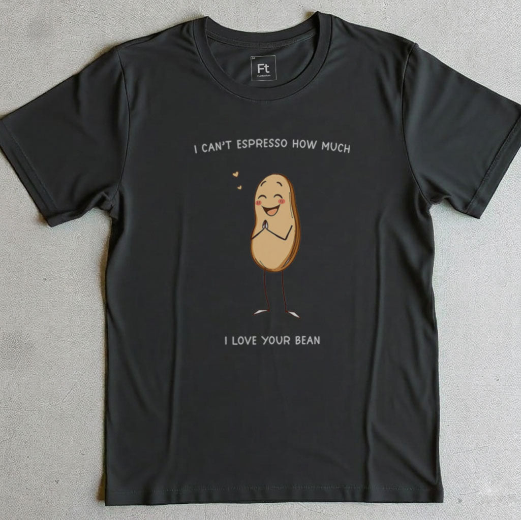 Espresso How Much I Love Your Bean T-Shirt