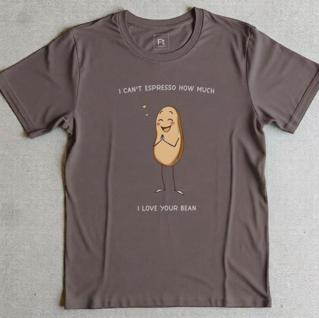 Espresso How Much I Love Your Bean T-Shirt