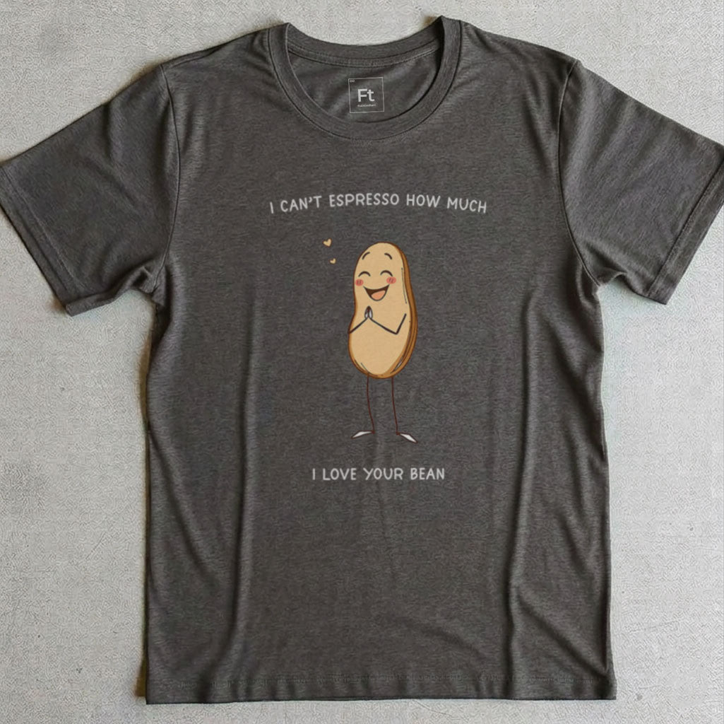 Espresso How Much I Love Your Bean T-Shirt