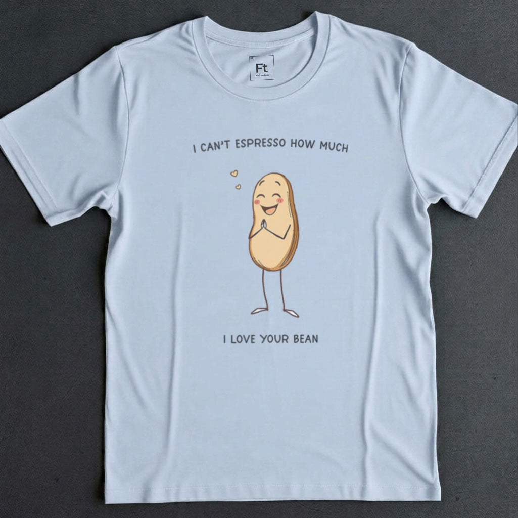 Espresso How Much I Love Your Bean T-Shirt