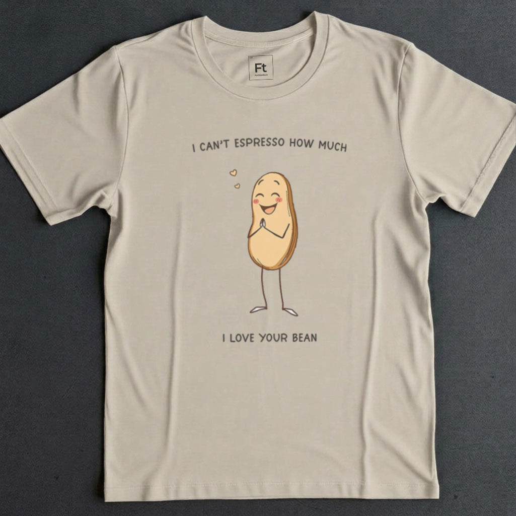 Espresso How Much I Love Your Bean T-Shirt