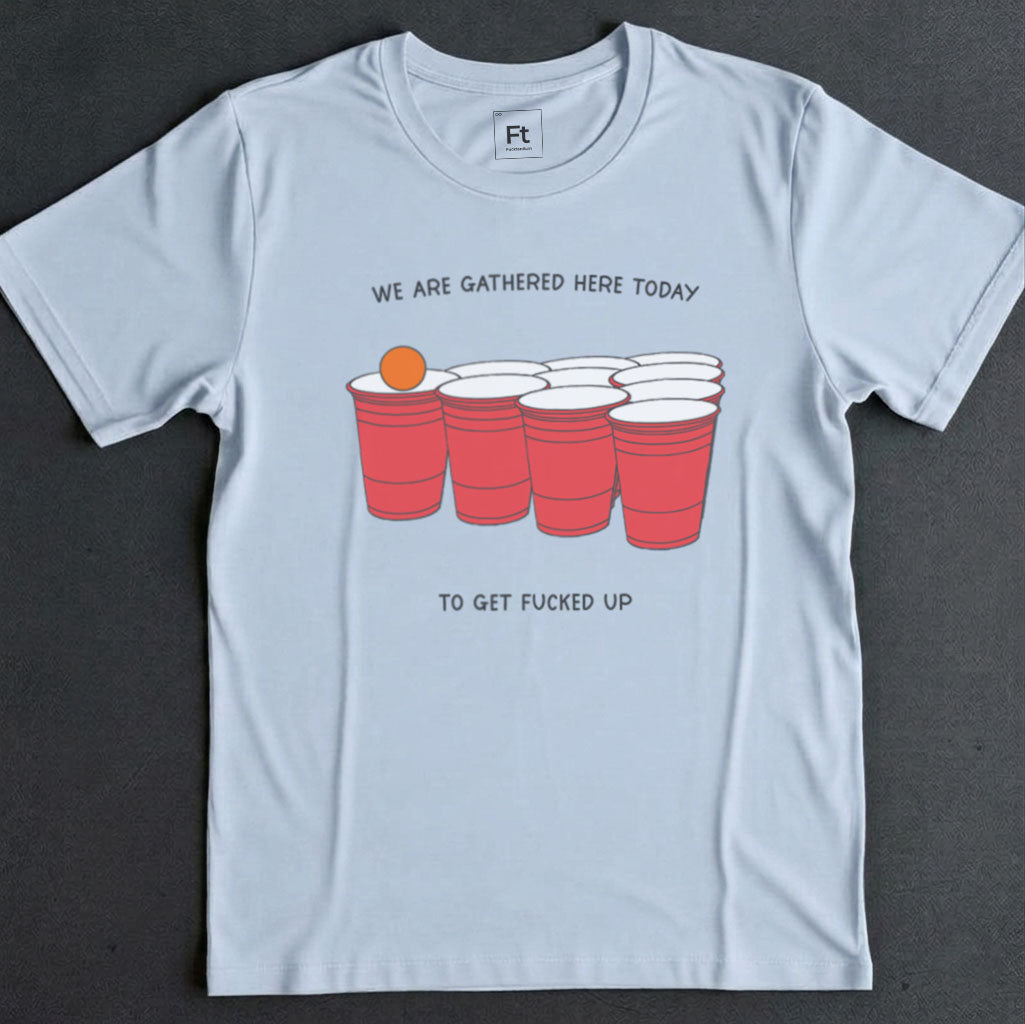 We Are Gathered Here Today T-Shirt