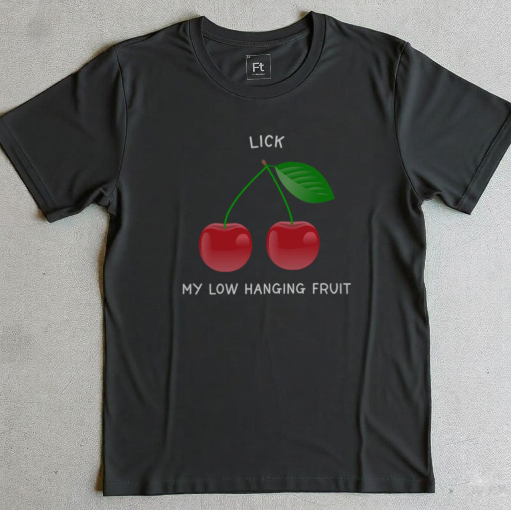 Lick My Low Hanging Fruit T-Shirt