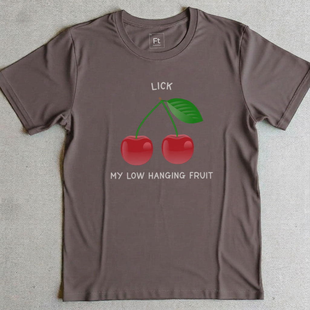 Lick My Low Hanging Fruit T-Shirt