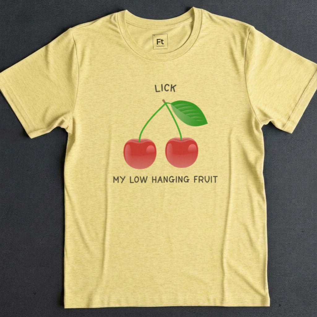 Lick My Low Hanging Fruit T-Shirt