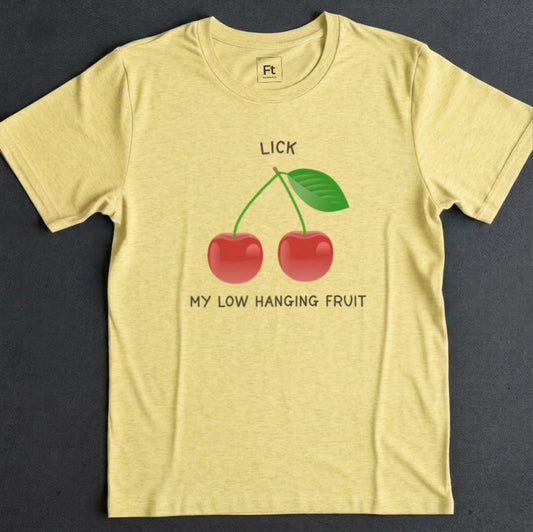 Lick My Low Hanging Fruit T-Shirt