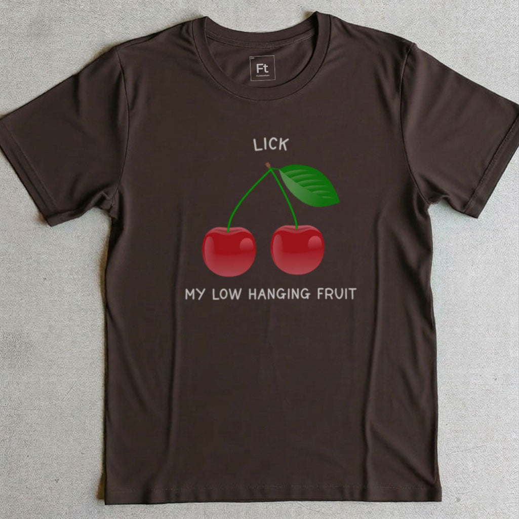 Lick My Low Hanging Fruit T-Shirt